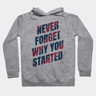 Never forget why you started Hoodie